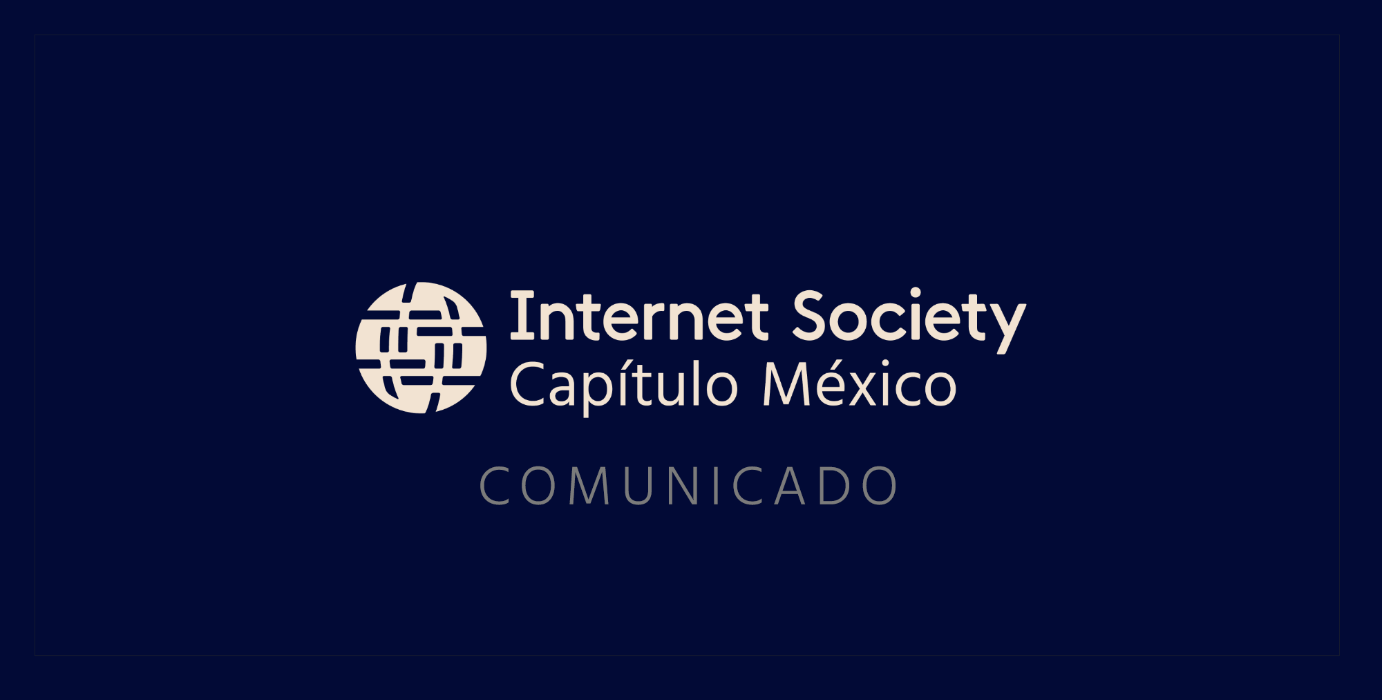 Internet Society Chapter Mexico - COMUNICADO